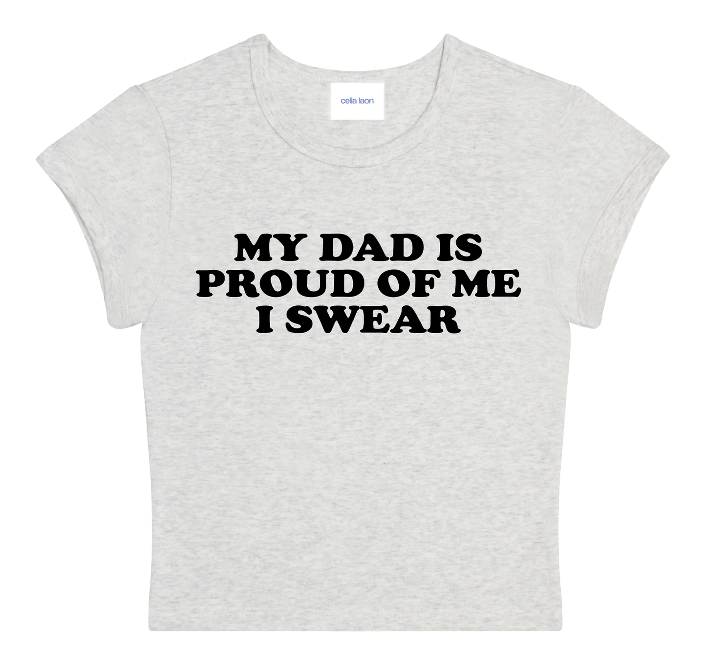 My Dad is Proud of Me Baby Tee