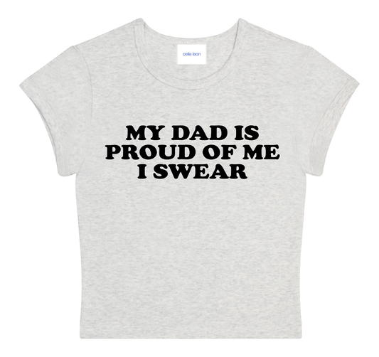 My Dad is Proud of Me Baby Tee